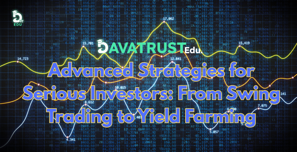 advanced-strategies-for-serious-investors-from-swing-trading-to-yield-farming