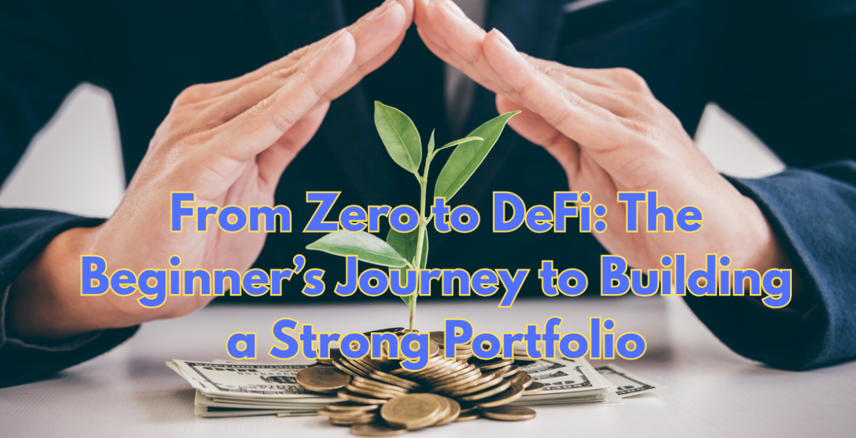 from-zero-to-defi-the-beginners-journey-to-building-a-strong-portfolio