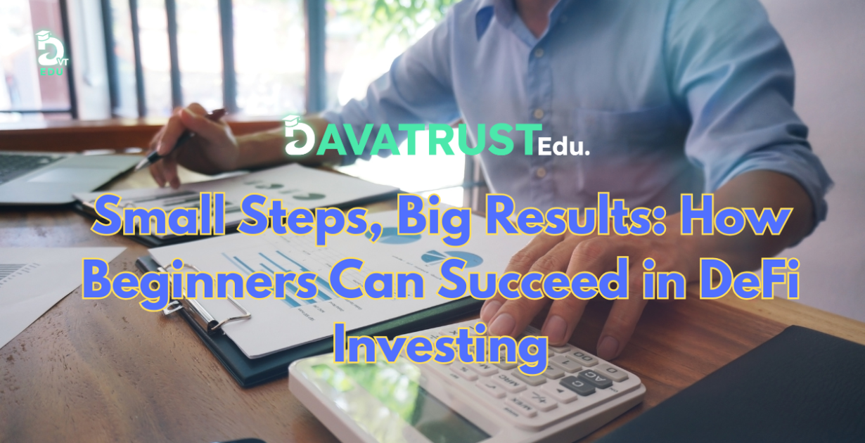 small-steps-big-results-how-beginners-can-succeed-in-defi-investing