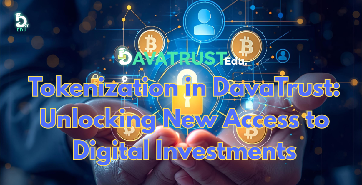 tokenization-in-davatrust-unlocking-new-access-to-digital-investments