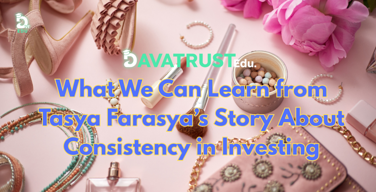 what-we-can-learn-from-tasya-farasyas-story-about-consistency-in-investing